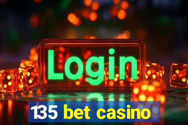 135 bet casino